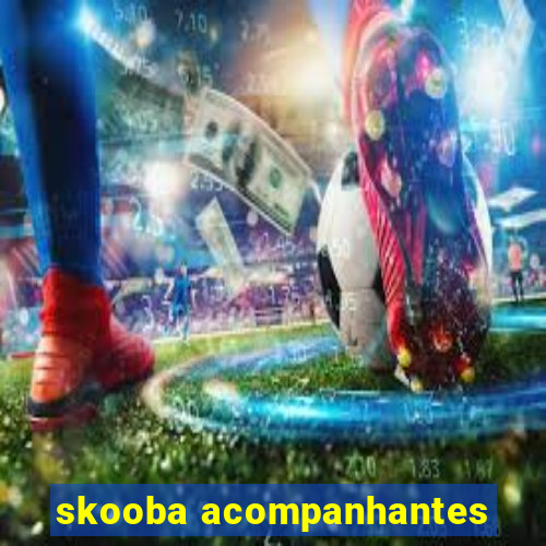 skooba acompanhantes